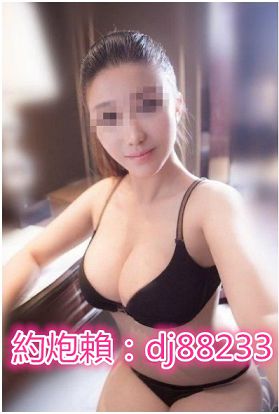 加賴：dj88233超級淫蕩 服務風騷無限 重口味的可以試試  此妹可無套_南部茶訊/樓鳳